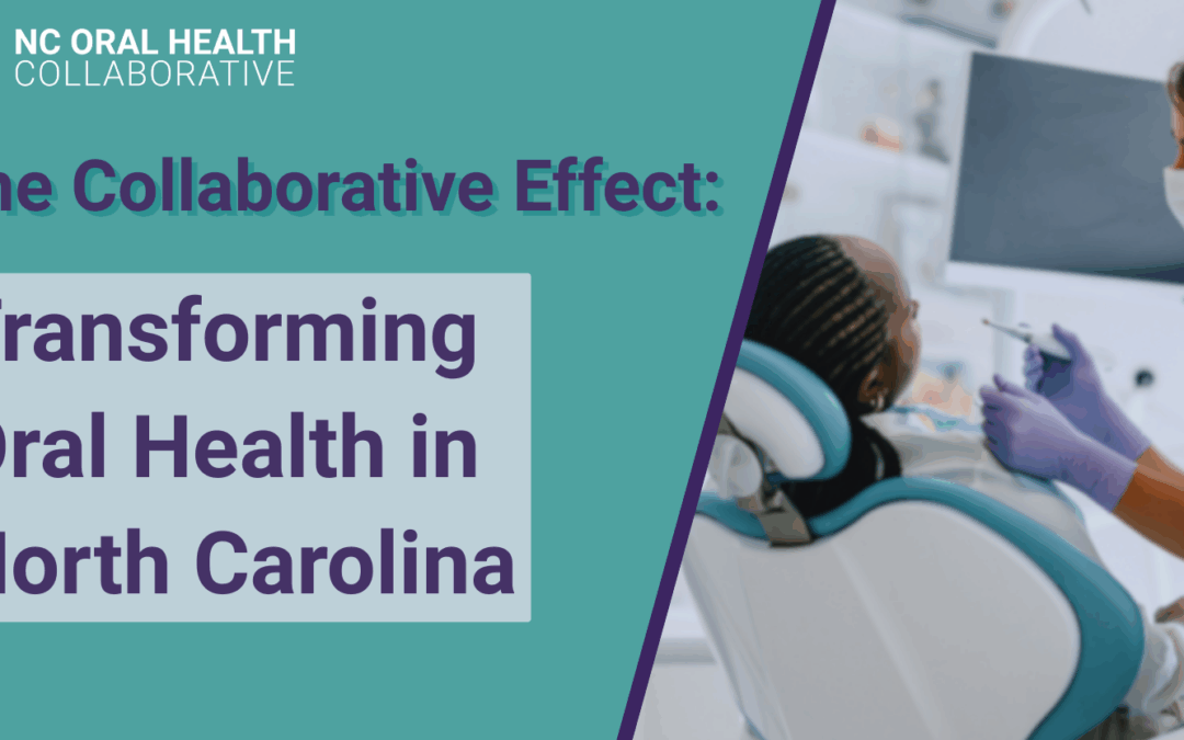 The Collaborative Effect: Transforming Oral Health in North Carolina